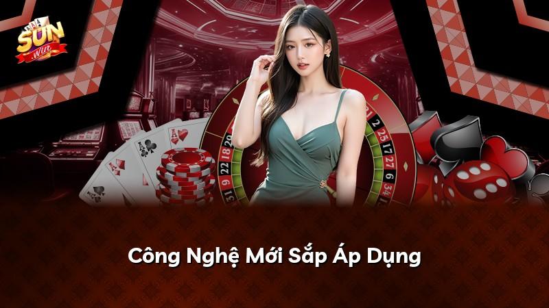 Công Nghệ Mới Sắp Áp Dụng