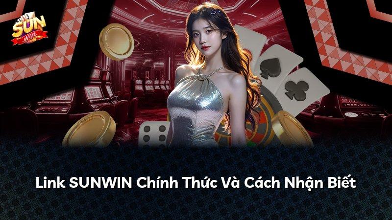 Link SUNWIN Chính Thức Và Cách Nhận Biết