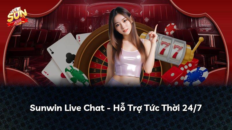 Sunwin Live Chat - Hỗ Trợ Tức Thời 24/7